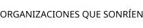 ORGANIZACIONES QUE SONRÍEN