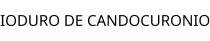 IODURO DE CANDOCURONIO
