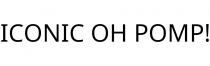 ICONIC OH POMP!