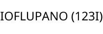 IOFLUPANO (123I)