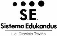 S.E. SISTEMA EDUKANDUS LIC GRACIELA TREVIÑO