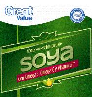 GREAT VALUE GREAT VALUE 100 SATISFACCIÓN O LA DEVOLUCIÓN DE TU DINERO ACEITE COMESTIBLE PURO DE SOYA CON OMEGA 3; OMEGA 6 Y VITAMINA E
