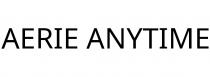 AERIE ANYTIME