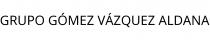 GRUPO GÓMEZ VÁZQUEZ ALDANA