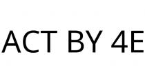 ACT BY 4E