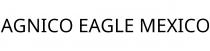 AGNICO EAGLE MEXICO