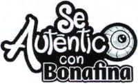 SE AUTENTICO CON BONAFINA
