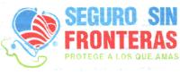 SEGURO SIN FRONTERAS PROTEGE A LOS QUE AMAS