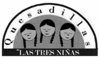 QUESADILLAS LAS TRES NIÑAS