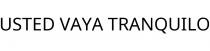 USTED VAYA TRANQUILO
