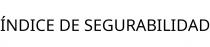 ÍNDICE DE SEGURABILIDAD