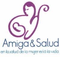 AMIGA&SALUD EN LA SALUD DE LA MUJER ESTÁ LA VIDA