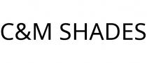 C&M SHADES