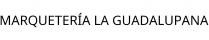 MARQUETERÍA LA GUADALUPANA