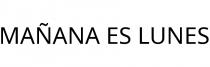MAÑANA ES LUNES