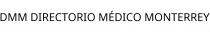 DMM DIRECTORIO MÉDICO MONTERREY