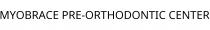 MYOBRACE PRE-ORTHODONTIC CENTER