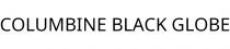 COLUMBINE BLACK GLOBE
