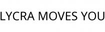 LYCRA MOVES YOU