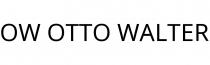 OW OTTO WALTER