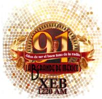 91 AÑOS DE SER EL BUEN TONO DE LA RADIO. LA B GRANDE DE MEXICO. XEB 1220 AM