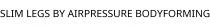 SLIM LEGS BY AIRPRESSURE BODYFORMING