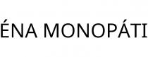 ÉNA MONOPÁTI