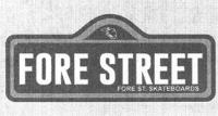 FORE STREET FORE ST. SKATEBOARDS