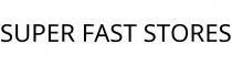 SUPER FAST STORES