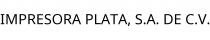 IMPRESORA PLATA; S.A. DE C.V.