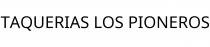 TAQUERIAS LOS PIONEROS