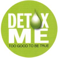 DETOX ME TOO GOOD TO BE TRUE