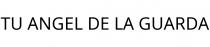 TU ANGEL DE LA GUARDA