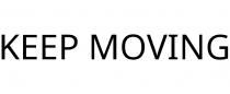 KEEP MOVING
