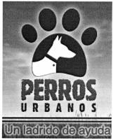 PERROS URBANOS UN LADRIDO DE AYUDA