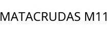 MATACRUDAS M11