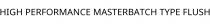 HIGH PERFORMANCE MASTERBATCH TYPE FLUSH