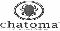 CHATOMA UNDERGROUND FASHION