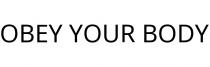 OBEY YOUR BODY