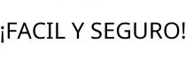 ¡FACIL Y SEGURO!