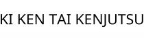 KI KEN TAI KENJUTSU