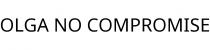 OLGA NO COMPROMISE