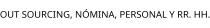 OUT SOURCING; NÓMINA; PERSONAL Y RR. HH.