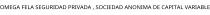 OMEGA FELA SEGURIDAD PRIVADA ; SOCIEDAD ANONIMA DE CAPITAL VARIABLE