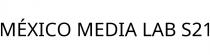MÉXICO MEDIA LAB S21