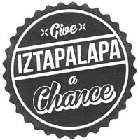 GIVE IZTAPALAPA A CHANCE