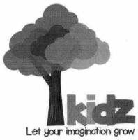 KIDZ LET YOUR IMAGINATION GROW