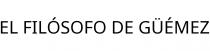EL FILÓSOFO DE GÜÉMEZ