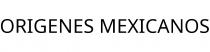 ORIGENES MEXICANOS