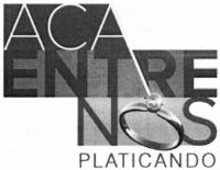 ACA ENTRE N S PLATICANDO